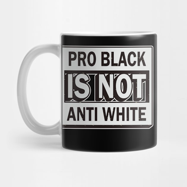 Pro Black Is Not Anti White-Black Lives Matter by LillyDesigns